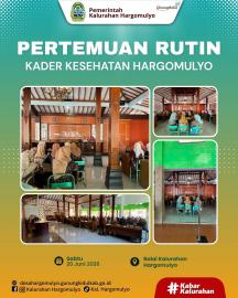 PERTEMUAN RUTIN KADER KESEHATAN HARGOMULYO